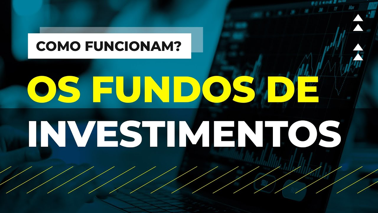 Fundos de Investimento: O Que São e Como Investir para Alcançar Seus Objetivos Financeiros!